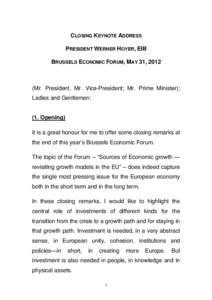 CLOSING KEYNOTE ADDRESS PRESIDENT WERNER HOYER, EIB BRUSSELS ECONOMIC FORUM, MAY 31, 2012 (Mr. President, Mr. Vice-President; Mr. Prime Minister); Ladies and Gentlemen: