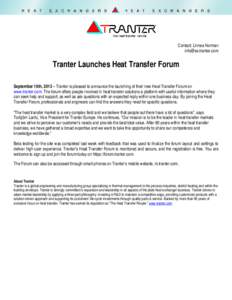 Contact: Linnea Norman  Tranter Launches Heat Transfer Forum September 19th, 2013 – Tranter is pleased to announce the launching of their new Heat Transfer Forum on www.tranter.com. The forum offers 