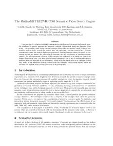 The MediaMill TRECVID 2004 Semantic Video Search Engine C.G.M. Snoek, M. Worring, J.M. Geusebroek, D.C. Koelma, and F.J. Seinstra MediaMill, University of Amsterdam Kruislaan 403, 1098 SJ Amsterdam, The Netherlands {cgms