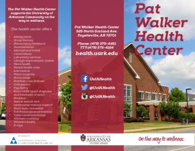The Pat Walker Health Center supports the University of Arkansas Community on the way to wellness.  The health center offers: