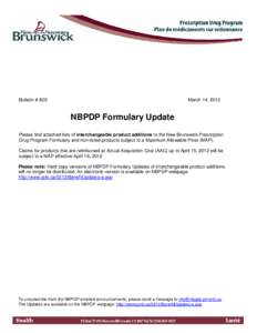 Bulletin # 829  March 14, 2012 NBPDP Formulary Update Please find attached lists of interchangeable product additions to the New Brunswick Prescription