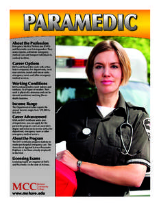 PARAMEDIC About the Profession Emergency Medical Technicians (EMTs) and Paramedics are first-responders. They assess injuries, administer emergency