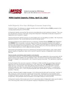 Content provided by MIRS News. Visit us on the web at www.mirsnews.com. MIRS Capitol Capsule, Friday, April 13, 2012  Solid Majority Now Says Michigan Economy Improving