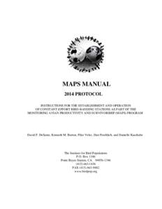 MAPS MANUAL 2014 PROTOCOL INSTRUCTIONS FOR THE ESTABLISHMENT AND OPERATION OF CONSTANT-EFFORT BIRD-BANDING STATIONS AS PART OF THE MONITORING AVIAN PRODUCTIVITY AND SURVIVORSHIP (MAPS) PROGRAM