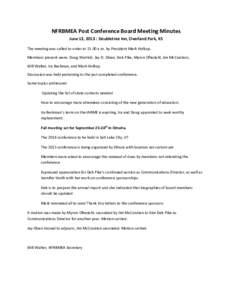 NFRBMEA Post Conference Board Meeting Minutes June 13, 2013 : Doubletree Inn, Overland Park, KS The meeting was called to order at 11:30 a.m. by President Mark Holkup. Members present were: Doug Wertish, Jay D. Olsen, De