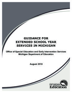 GUIDANCE FOR EXTENDED SCHOOL YEAR SERVICES IN MICHIGAN Office of Special Education and Early Intervention Services Michigan Department of Education