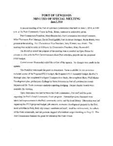 PORT OF LEWISTON MINUTES OF SPECIAL MEETING June 3 ,2014 A special meeting of the Port of Lewiston Commission was held on June 3, 2014, at 6:00 p.m. at the Peck Community Center in Peck, Idaho, pursuant to notice duly gi