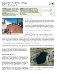 Gloucester- Pond View Village (LePage Glue Factory) Site Details: 21 acres with 7 acre pond. Phase 1: 43 affordable rental units; Phase 2: 42 Condominiums - 15 affordable and 26 market rate units; Phase 3: 34 units (curr