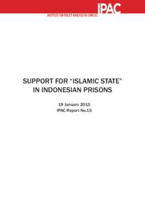 SUPPORT FOR “ISLAMIC STATE” IN INDONESIAN PRISONS 19 January 2015 IPAC Report No.15  contents