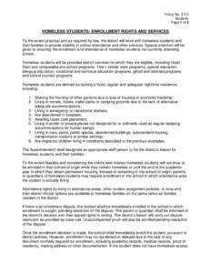 Policy No[removed]Students Page 1 of 2 HOMELESS STUDENTS: ENROLLMENT RIGHTS AND SERVICES To the extent practical and as required by law, the district will work with homeless students and