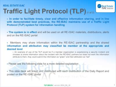 REAL	
  ESTATE	
  ISAC	
  	
    Traffic Light Protocol (TLP)    (1 of 2)