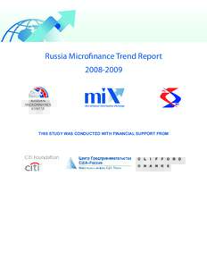 Russia Microfinance Trend ReportTHIS STUDY WAS CONDUCTED WITH FINANCIAL SUPPORT FROM  The views expressed in this report are those of the authors and do not necessarily reflect the opinions of organizations p