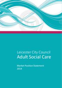 Leicester City Council  Adult Social Care Market Position Statement 2014