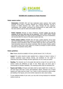 ESCAIDE 2014: Guidelines for Poster Presenters  Poster session outline -  Moderation: ESCAIDE 2014 will host moderated poster sessions. Each poster