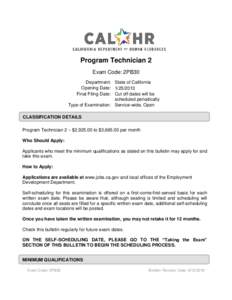 Program Technician 2 Exam Code: 2PB30 Department: State of California Opening Date: Final Filing Date: Cut off dates will be scheduled periodically