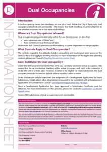 Dual Occupancies Introduction A dual occupancy means two dwellings on one lot of land. Within the City of Ryde, only dual occupancy (attached) are permissible. This means that both dwellings must be attached to one anoth