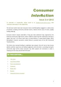 Consumer InterAction ISSUE 3 OF 2012 To subscribe or unsubscribe, please email us at [removed] with ‘consumer interaction’ in the subject line. The last two months have seen Consumer Action and Money