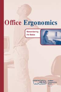 Office Ergonomics Remembering the Basics The Workers’ Compensation Board - Alberta is a not-for-profit mutual insurance corporation funded