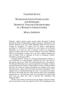 CHAPTER SEVEN TENSIONS BETWEEN FAMILIALISM AND FEMINISM: DOMESTIC VIOLENCE FRAMEWORKS IN A WOMEN’S CRISIS CENTRE MAIJA JÄPPINEN