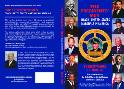 THE PRESIDENTS’ MEN BLACK UNITED STATES MARSHALS IN AMERICA The author brings more than 40 years of practical, administrative, managerial, supervisory and academic experience to this work of art. “A uniquely and comp