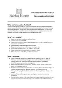 Volunteer Role Description Conservation Assistant _________________________________________________________ What is a Conservation Assistant? Conservation Assistants provide vital assistance to the work of the house team