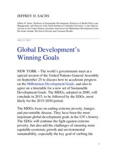 JEFFREY D. SACHS Jeffrey D. Sachs, Professor of Sustainable Development, Professor of Health Policy and Management, and Director of the Earth Institute at Columbia University, is also Special Adviser to the United Nation