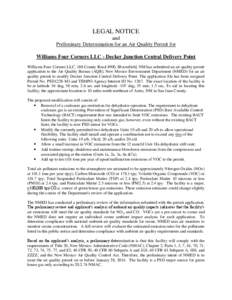 LEGAL NOTICE and Preliminary Determination for an Air Quality Permit for Williams Four Corners LLC - Decker Junction Central Delivery Point Williams Four Corners LLC, 188 County Road 4900, Bloomfield, NM has submitted an