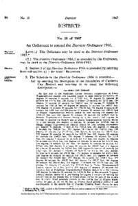 DISTRICTS No. 10 of 1967 An Ordinance to amend the Districts Ordinance[removed].—(1.) This Ordinance may be cited as the Districts Ordinance 1967.* (2.) The Districts Ordinance 1966, as amended by this Ordinance,