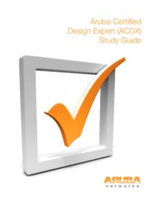 Aruba-Certified Design Expert (ACDX) Study Guide Table of Contents Introduction