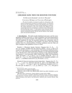 The Annals of Statistics 2001, Vol. 29, No. 6, 1699–1731 LIKELIHOOD RATIO TESTS FOR MONOTONE FUNCTIONS By Moulinath Banerjee1 and Jon A. Wellner2 University of Michigan and University of Washington