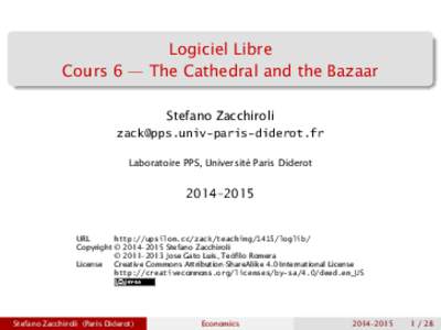 Logiciel Libre Cours 6 — The Cathedral and the Bazaar Stefano Zacchiroli  Laboratoire PPS, Université Paris Diderot