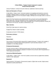 A Hero Within – Today’s Youth, Tomorrow’s Leaders Human Services Cluster (Across-The-Board = Family & Consumer Sciences, Leadership & Service Learning) Name and Description of Project: A Hero Within—Today’s You