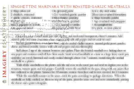 SPAGHETTINI MARINARA WITH ROASTED GARLIC MEATBALLS 2 tbsp olive oil 2 shallots, minced 7 garlic cloves, minced Kosher salt Black pepper in a mill