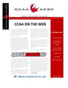 CANADIAN COLLEGE SPORTS CONNECTIONS O f f i c i a l N e w s l e t t e r o f t h e C a n a d i a n C o l l e g e s A t h l e t i c A s s o c i a t i o n #47 CCAA ON THE WEB From radio to cable television, sports fans have