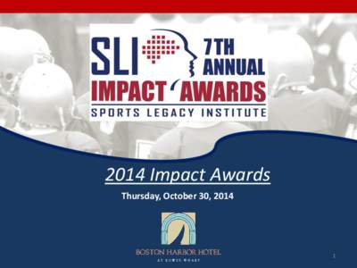 2014 Impact Awards Thursday, October 30, 2014 1  Event Overview