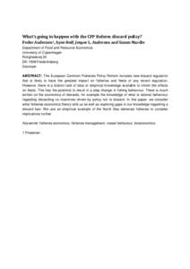 What’s going to happen with the CFP Reform discard policy? Peder Andersen1, Ayoe Hoff, Jesper L. Andersen and Simon Mardle Department of Food and Resource Economics University of Copenhagen Rolighedsvej 25 DK-1958 Fred