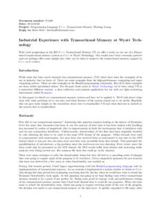 Document number: N4438 Date: Project: Programming Language C++, Transactional Memory Working Group Reply to: Brett Hall <>  Industrial Experience with Transactional Memory at Wyatt Techno