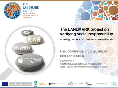 The LANDMARK project on verifying social responsibility – taking home a rich basket of experiences FINAL CONFERENCE, , BREMEN