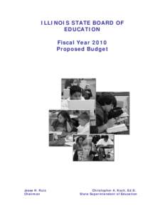 ILLINOIS STATE BOARD OF EDUCATION Fiscal Year 2010 Proposed Budget  Jesse H. Ruiz
