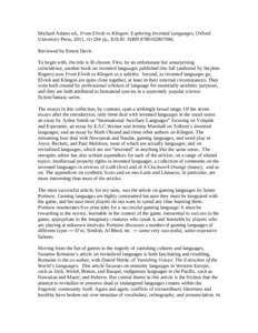 Michael Adams ed., From Elvish to Klingon: Exploring Invented Languages, Oxford University Press, 2011, vi+294 pp., $19.95 ISBN, Reviewed by Ernest Davis To begin with, the title is ill-chosen. First, by an