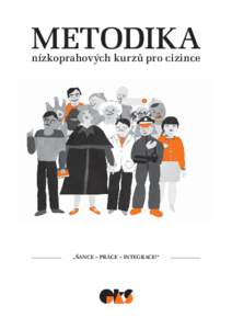METODIKA nízkoprahových kurzů pro cizince „ŠANCE – PRÁCE – INTEGRACE!“  Evropská kontaktní skupina