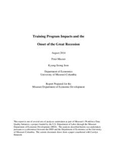Training Program Impacts and the Onset of the Great Recession August 2014 Peter Mueser Kyung-Seong Jeon Department of Economics