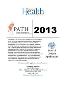 2013 The Substance Abuse and Mental Health Services Administration, Center for Mental Health Services, is accepting applications for fiscal year 2013 Projects for Assistance in Transition from Homelessness (PATH) grants.