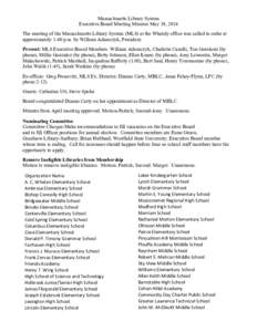 Massachusetts Library System Executive Board Meeting Minutes May 19, 2014 The meeting of the Massachusetts Library System (MLS) at the Whately office was called to order at approximately 1:40 p.m. by William Adamczyk, Pr