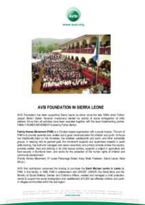 AVSI FOUNDATION IN SIERRA LEONE AVSI Foundation has been supporting Sierra Leone as donor since the late 1990s when Father Joseph Berton (Italian Xaverian missionary) started his activity of social reintegration of child