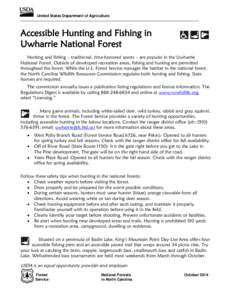 United States Department of Agriculture  Accessible Hunting and Fishing in Uwharrie National Forest Hunting and fishing – traditional, time-honored sports – are popular in the Uwharrie National Forest. Outside of dev