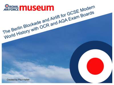Created by Paul Hallett  The National Cold War Exhibition and this resource pack will assist in the learning of GCSE Modern World History. As you enter the National Cold War Exhibition read the three information boards 