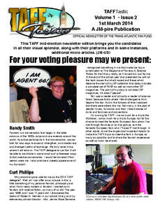 TAFFTastic Volume 1 • Issue 2 1st March 2014 A JM-pire Publication This TAFF mid-election newsletter edition brings you the candidates in all their visual splendor, along with their platforms and in some instances,