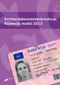 Echtheidskenmerkenbrochure Rijbewijs model 2013 Er komen nieuwe regels voor het rijbewijs als gevolg van de Derde Europese Rijbewijsrichtlijn. Met