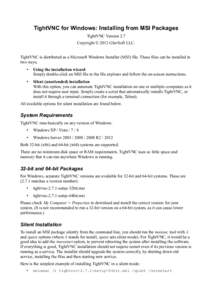 TightVNC for Windows: Installing from MSI Packages TightVNC Version 2.7 Copyright © 2012 GlavSoft LLC. TightVNC is distributed as a Microsoft Windows Installer (MSI) file. These files can be installed in two ways. •